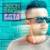 If It's a Dream - Jason Singh