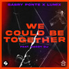 We Could Be Together - Gabry Ponte&LUM!X&Daddy DJ