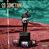 20 Something (Explicit) - Ash Riser