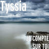 JE COMPTE SUR TOI (Explicit) - Tyssia