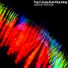 Acid From The Future(Part III) (Original Mix) - The Future Acid Machine