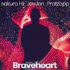 Braveheart - JayJen&Sakura Hz&Pratzapp
