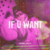 If U Want (Explicit) - Gosel Killa