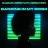 Dancing In My Room - KaHama&NrmnFaith&Jordan Rys