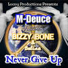 Never Give Up (Explicit) - M-Deuce&Bizzy Bone&Belina