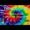 True Colors (feat. Devonte & Yungg Cheff) (Explicit) - Murder4Hire&Devonte&Yungg Cheff