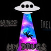 My Drugs (Explicit) - Kamaticz&Trello