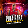 Puta Rara Cheia de Cana (Explicit) - Kleyton Senna