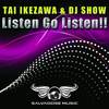 Listen! Go Listen!! (Original Mix) - Tai Ikezawa&DJ Show