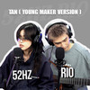 Tan (Young Maker Version) - 52Hz&RIO