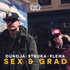 Sex I Grad - Dundja&Struka&Plema