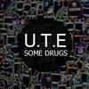 Some Drugs (Original Mix) - U.T.E