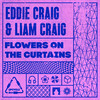 Flowers On The Curtains - Eddie Craig&Liam Craig