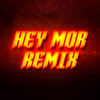 HEY MOR (Remix) - Jortyz DJ&Nacho Radesca&Nico Manriquez