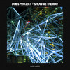 Show Me The Way - Dubs Project