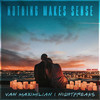 Nothing Makes Sense - Van Maximilian&Nightfreaks