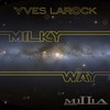 Milky Way (Radio Edit) - Yves Larock&Trisha