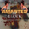 AMANTES DE GLOCK (Explicit) - Mc Pandora&MC GB&Mc Mr Bim&Mc Wostin