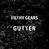 Gutter (Explicit) - Filthy Gears