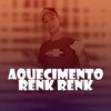 Aquecimento Renk Renk (Explicit) - DJ Juninho da Vs&MC RD&MC Renatinho Falcão&Dj Anderson Santos