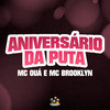 Aniversário da Puta (Explicit) - MC Brooklyn&MC OUÁ