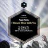 I Wanna Move With You (No Sonic Limits Remix) - Kaan Koray