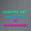 CHROME ART (feat. YOUNGSWAYZEE) (Explicit) - MOLTISIIX&YOUNGSWAYZEE