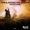Intoxicate (Original Mix) - Da Rave&YDER&Shifterz