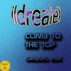 Climb To The Top (Original Mix) - Ildrealex