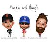 Mack'N And Hang'N (Explicit) - Timmi Hendrixxx&Jasey Cordeta&Rucci