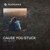 Cause You Stuck - Jay Aliyev