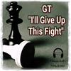 I'll Give Up This Fight (feat. GT) - DJ Michael Berth>