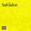 Salvador (Explicit) - Proph