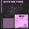 Give Me Time - St0nepyth0n