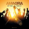 Get Your Hands Up - Amagra