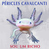 Sou um Bicho - Péricles Cavalcanti