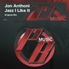 Jazz I Like It (Original Mix) - Jon Anthoni