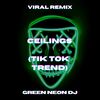 Ceilings (Tik Tok Sped Up) (Remix) - Green Neon DJ
