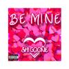 Be Mine - Shi Goonie