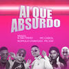 Ai Que Absurdo(feat. MC GW & MC Carol) (Explicit) - Niago e Seltinho&Romulo Chavoso