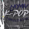 K-Pop (Explicit) - Cayan&Tyrellington