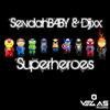 Superheroes (Original Mix) - SevdahBABY&Djixx