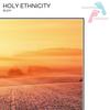 Holy Ethnicity (Original Mix) - Bijoy