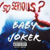 Why So Serious? (Explicit) - Baby Joker