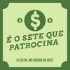 É o Sete Que Patrocina (Explicit) - Mc Menor do Doze&DJ SATIN