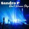 Don't Wanna Stop (Original Mix) - Sandro P
