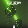 Keep Me Out (Turbix VIP Mix) - Kyokan&Kajacks