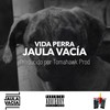 Vida Perra (Explicit) - Jaula Vacía&Tomahawk prod