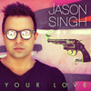 Your Love - Jason Singh