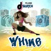 Whine - DJ Switch